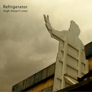 CD Shop - REFRIGERATOR HIGH DESERT LOWS