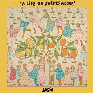 CD Shop - JOSIE A LIFE ON SWEETS ALONE