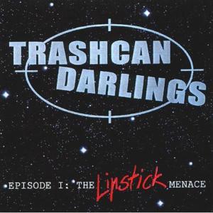 CD Shop - TRASHCAN DARLINGS EPISODE 1 - LIPSTICK MENA