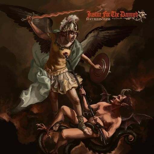 CD Shop - JUSTICE FOR THE DAMNED STAY RELENTLESS