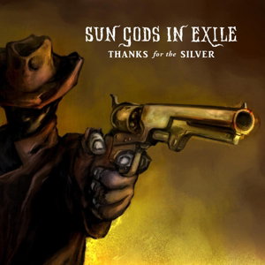 CD Shop - SUN GODS IN EXILE THANKS FOR THE SILVER