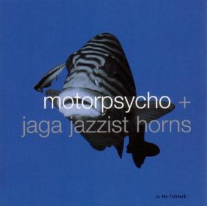 CD Shop - MOTORPSYCHO + JAGA JAZZIST IN THE FISHTANK