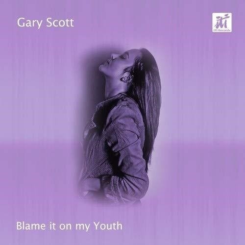 CD Shop - GARY SCOTT BLAME IT ON MY YOUTH