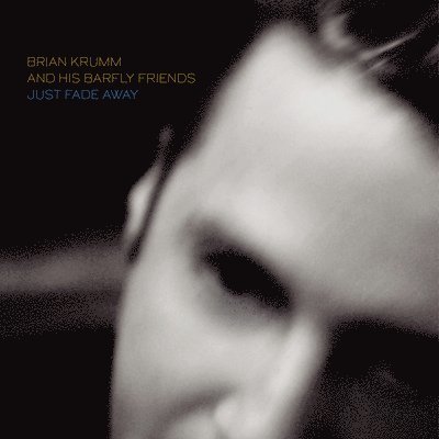 CD Shop - BRIAN & HIS BARFLY FRIENDS KRUMM JUST FADE AWAY