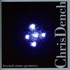 CD Shop - CHRIS DENCH BEYOND STATUS GEOMETRY