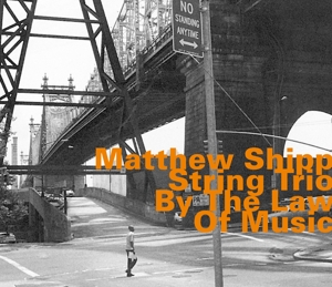 CD Shop - MATTHEW -STRING TRIO- SHIPP BY THE LAW OF MUSIC