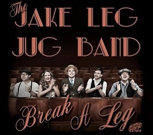 CD Shop - THE JAKE LEG JUG BAND BREAK A LEG