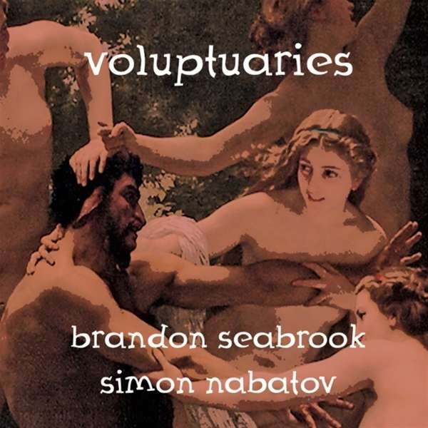 CD Shop - BRANDON SEABROOK & SIMON NABATOV VOLUPTUARIES