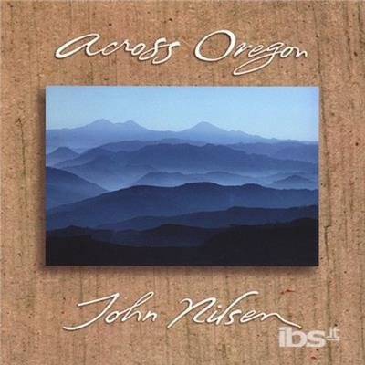 CD Shop - JOHN NILSEN ACROSS OREGON