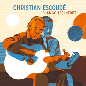 CD Shop - CHRISTIAN ESCOUDE DJANGO, LES INEDITS