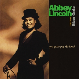 CD Shop - STAN GETZ ABBEY LINCOLN YOU GOTTA PAY THE BAND