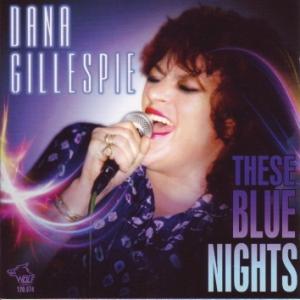 CD Shop - DANA GILLESPIE THESE BLUES NIGHTS