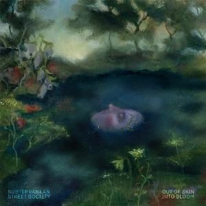 CD Shop - SUBTERRANEAN STREET SOCIETY OUT OF SKIN, INTO BLOOM