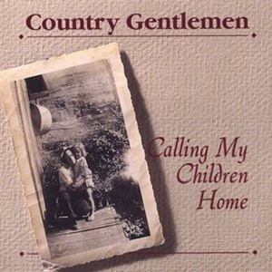 CD Shop - THE COUNTRY GENTLEMEN CALLING MY CHILDREN HOME