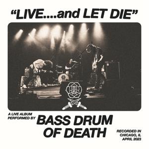 CD Shop - BASS DRUM OF DEATH LIVE... AND LET DIE