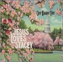 CD Shop - CRY BABY CRY JESUS LOVES STACEY