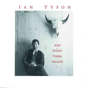 CD Shop - IAN TYSON AND STOOD THERE AMAZED