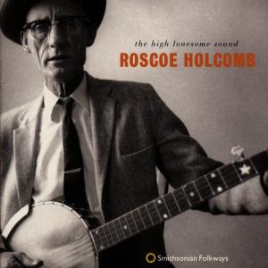 CD Shop - ROSCOE HOLCOMB HIGH LONESOME SOUND