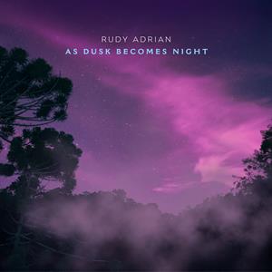 CD Shop - RUDY ADRIAN AS DUSK BECOMES NIGHT
