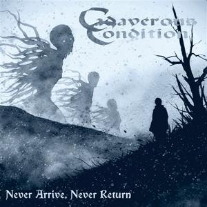 CD Shop - CADAVEROUS CONDITION NEVER ARRIVE, NEVER RE...