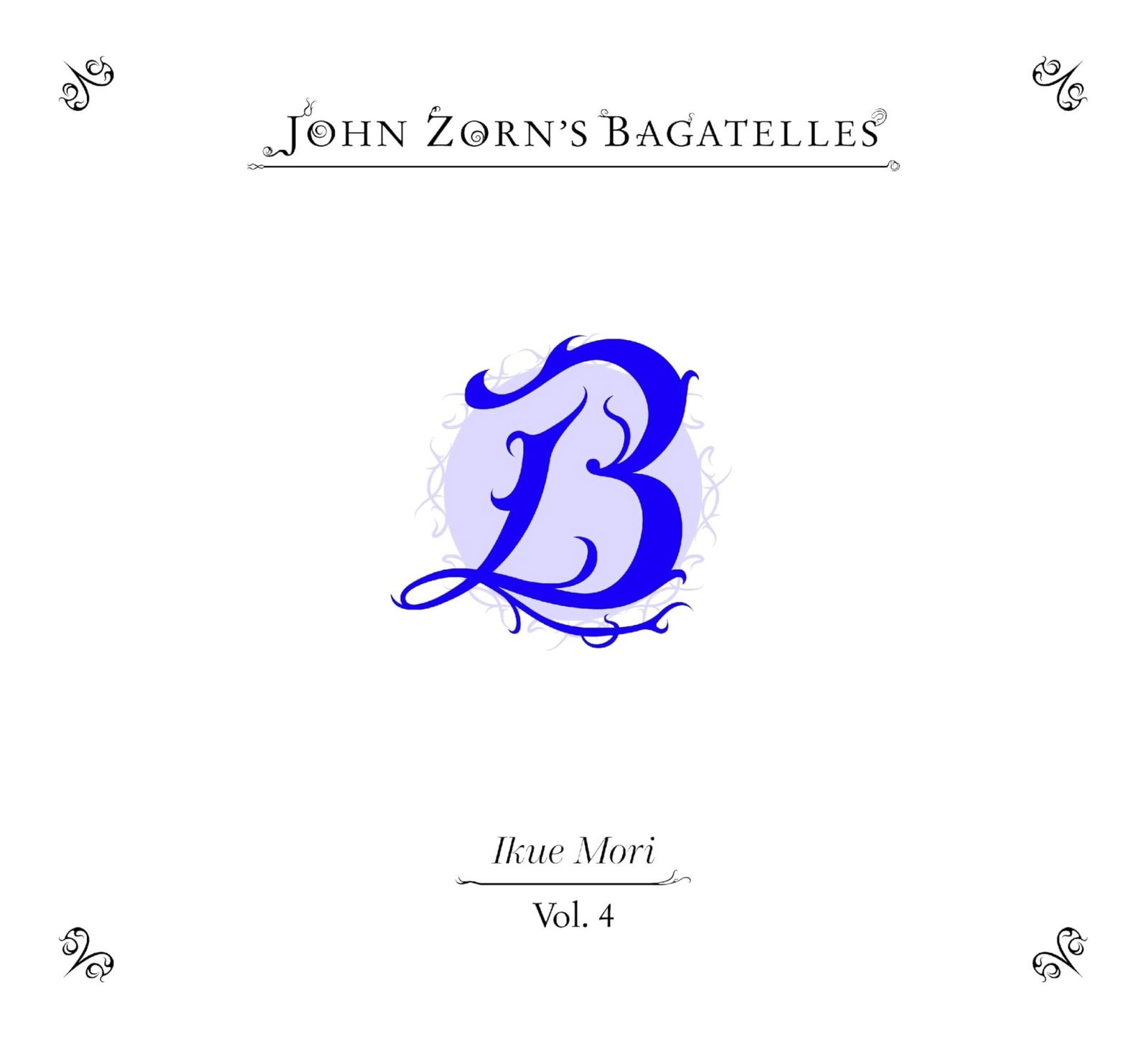 CD Shop - JOHN ZORN BAGATELLES VOL. 4-IKUE...