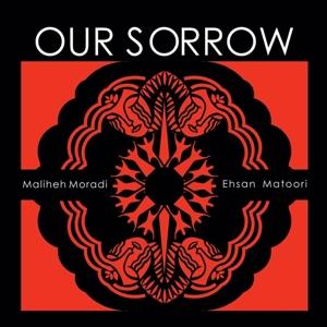 CD Shop - EHSAN MATOORI,MALIHEH MORADI OUR SORROW