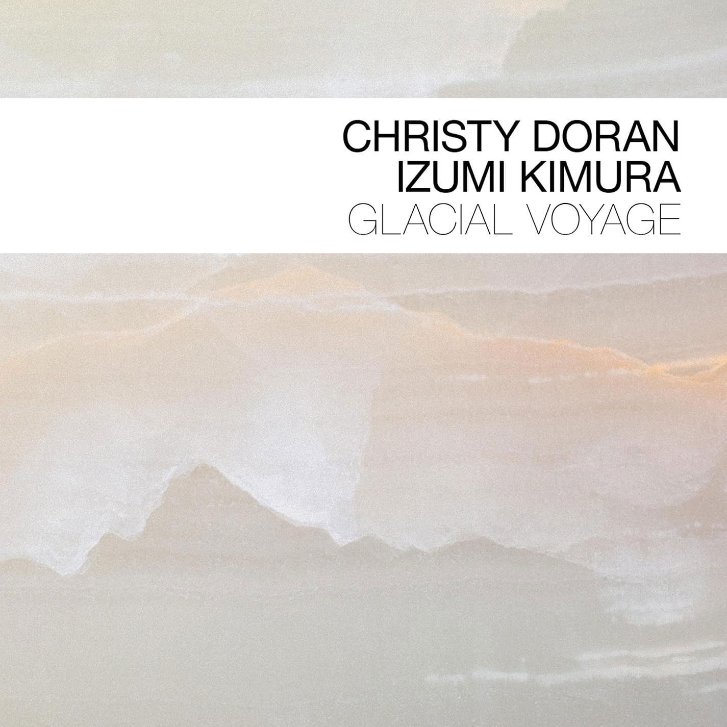CD Shop - CHRISTY DORAN,IZUMI KOMURA GLACIAL VOYAGE