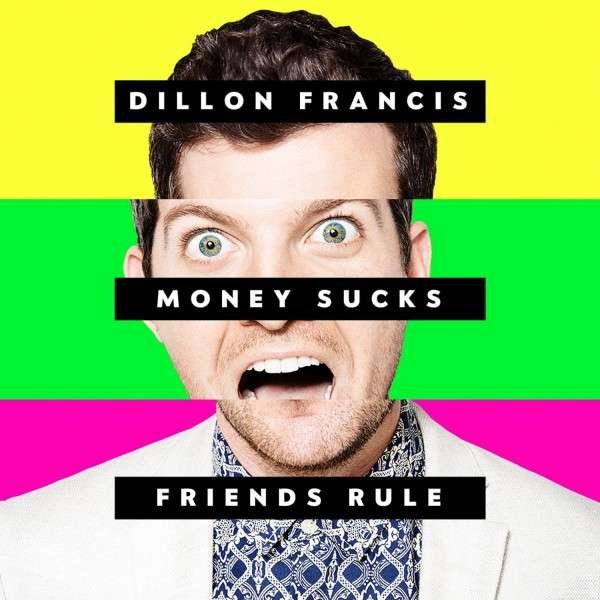 CD Shop - DILLON FRANCIS MONEY SUCKS, FRIENDS RULE
