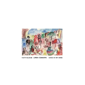 CD Shop - KATH & LOREN CONNORS BLOOM SAND IN MY SHOE