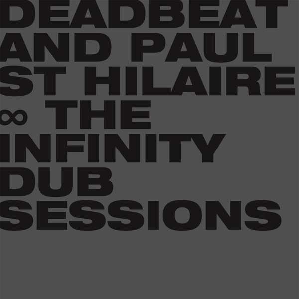 CD Shop - DEADBEAT & PAUL ST HILAIRE INFINITY DUB SESSIONS