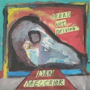 CD Shop - DAN MELCHIOR ROAD NOT DRIVING