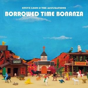 CD Shop - STEVE LEON,THE ACCUSATIONS BORROWED TIME BONANZA