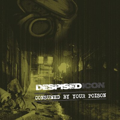 CD Shop - DESPISED ICON Consumed By Your Poison (Re-issue + Bonus 2022)