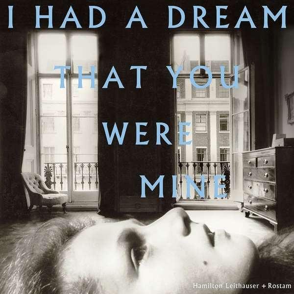 CD Shop - HAMILTON LEITHAUSER & ROSTAM I HAD A D