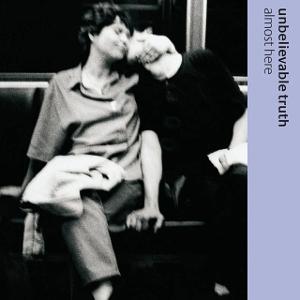 CD Shop - UNBELIEVABLE TRUTH ALMOST HERE