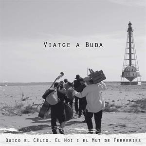CD Shop - EL NOI I EL MUT DE FERRERIES QUICO EL CELIO VIATGE A BUDA