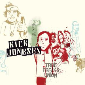 CD Shop - KICK JONESES TRUE FREAKS UNION
