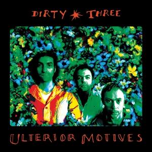 CD Shop - DIRTY THREE ULTERIOR MOTIVES