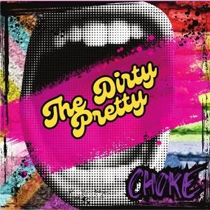 CD Shop - THE DIRTY PRETTY CHOKE
