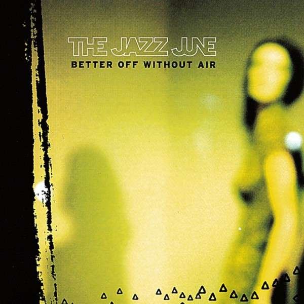CD Shop - THE JAZZ JUNE BETTER OFF WITHOUT AIR