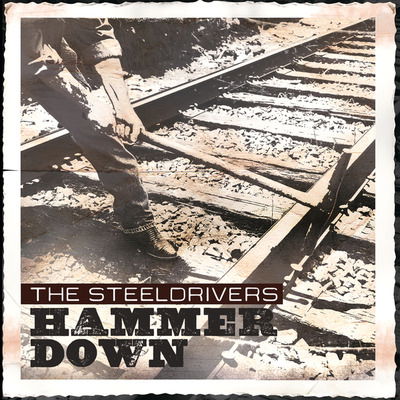 CD Shop - THE STEELDRIVERS HAMMER DOWN