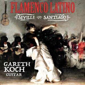 CD Shop - GARETH KOCH FLAMENCO LATINO FROM S...