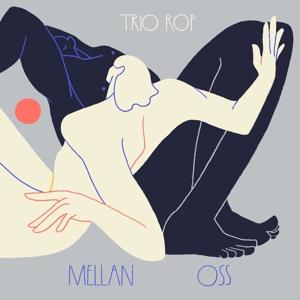 CD Shop - TRIO ROP MELLAN OSS