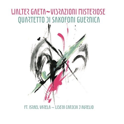 CD Shop - WALTER GAETA,QUARTETTO SAXOFONI GUERNICA VIBRAZIONI MISTERIOSE