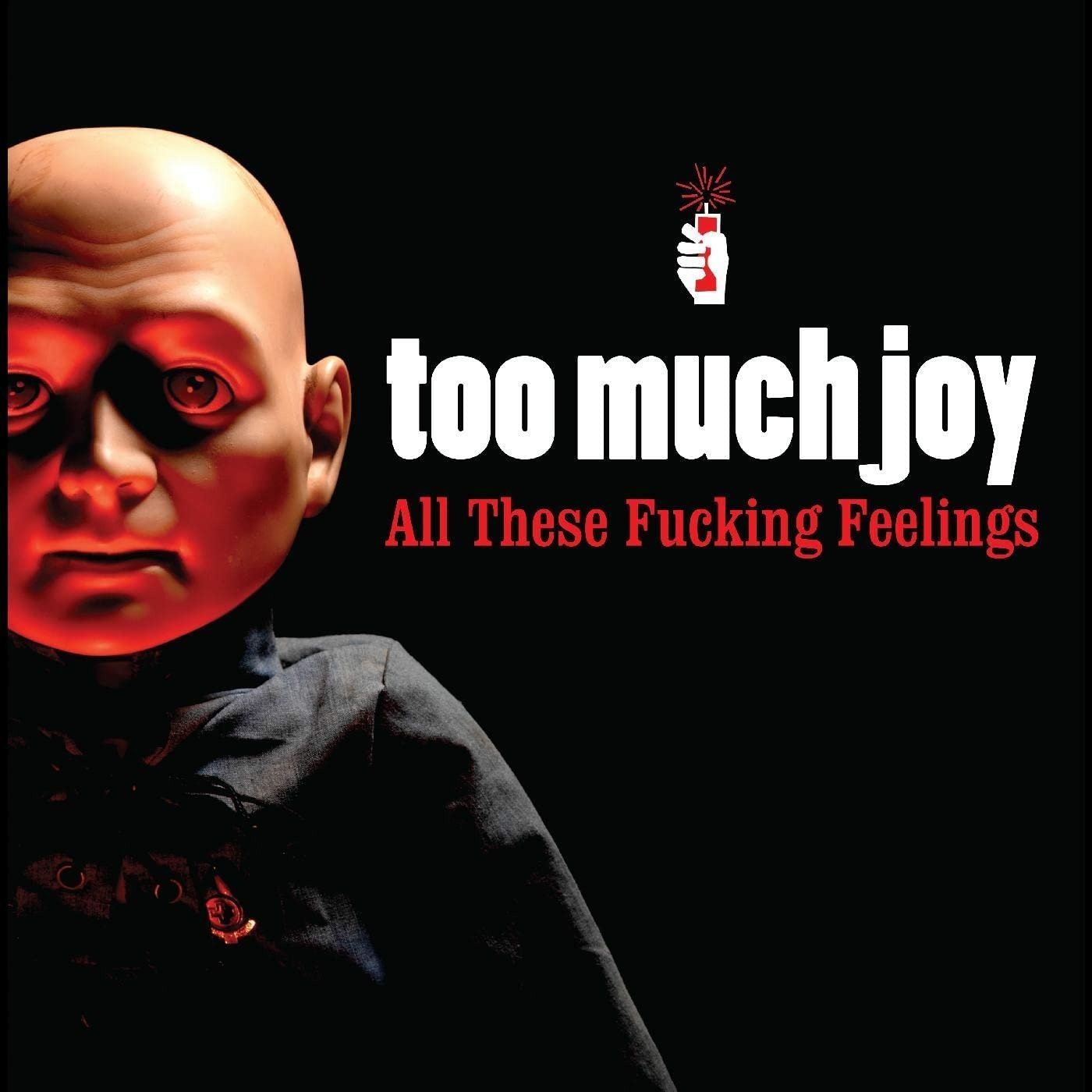 CD Shop - TOO MUCH JOY ALL THESE FUCKING FEEL...
