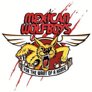CD Shop - MEXICAN WOLFBOYS FOR THE WANT OF A HOME