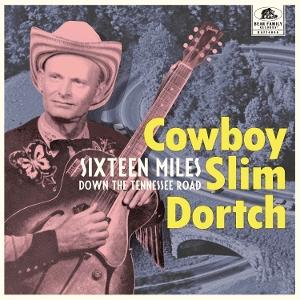 CD Shop - COWBOY SLIM DORTCH SIXTEEN MILES (DOWN THE TENNESSEE ROAD)
