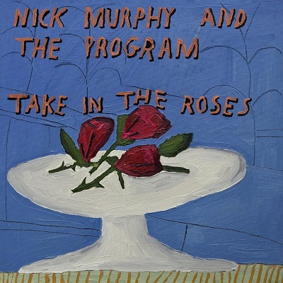 CD Shop - NICK MURPHY & THE PROGRAM TAKE IN THE ROSES