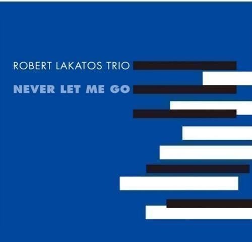CD Shop - ROBERT -TRIO- LAKATOS NEVER LET ME GO