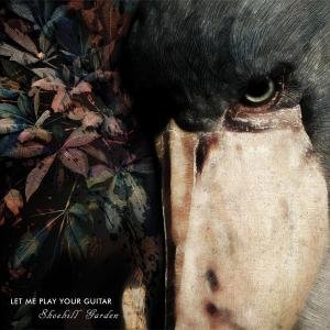 CD Shop - LET ME PLAY YOUR GUITAR SHOEBILL GARDEN